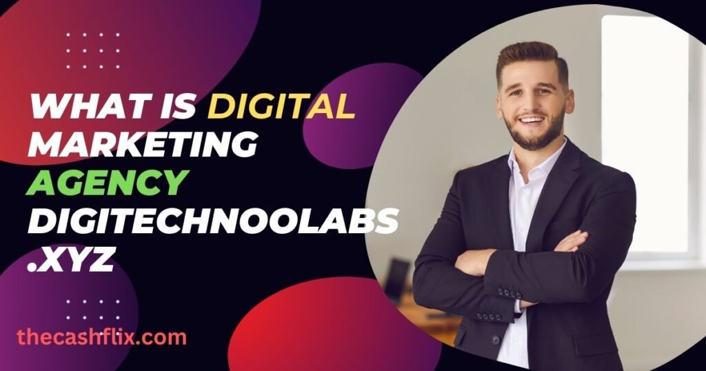 https://thecashflix.com/what-is-digital-marketing-agency-digitechnoolabs.xyz/