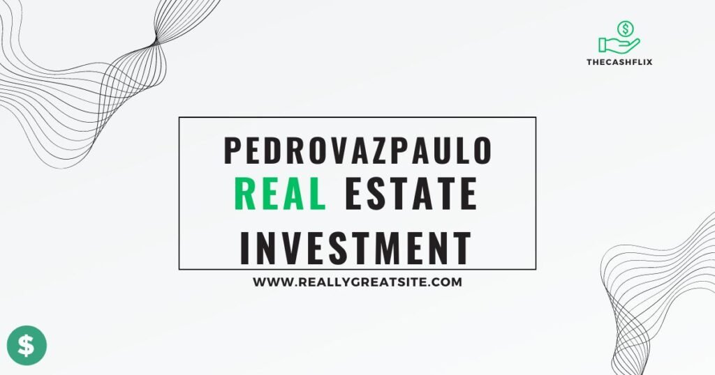 Pedrovazpaulo Real Estate Investment